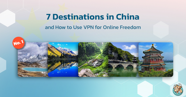 7 Destinations in China and How to Use VPN for Online Freedom