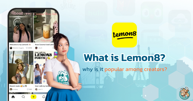 Lemon8: A platform that creators shouldn't miss